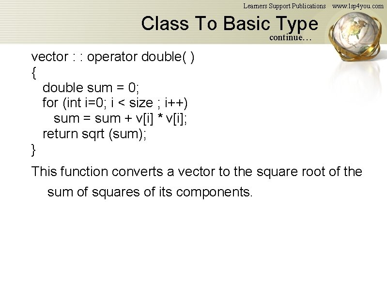 Learners Support Publications www. lsp 4 you. com Class To Basic Type continue… vector Learners Support Publications www. lsp 4 you. com Class To Basic Type continue… vector
