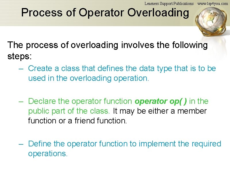 Learners Support Publications www. lsp 4 you. com Process of Operator Overloading The process Learners Support Publications www. lsp 4 you. com Process of Operator Overloading The process