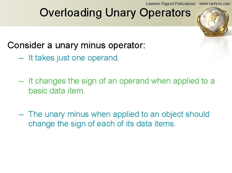 Learners Support Publications www. lsp 4 you. com Overloading Unary Operators Consider a unary Learners Support Publications www. lsp 4 you. com Overloading Unary Operators Consider a unary