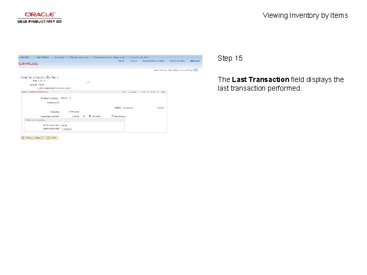Viewing Inventory by Items Step 15 The Last Transaction field displays the last transaction