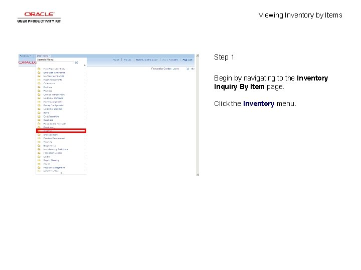 Viewing Inventory by Items Step 1 Begin by navigating to the Inventory Inquiry By