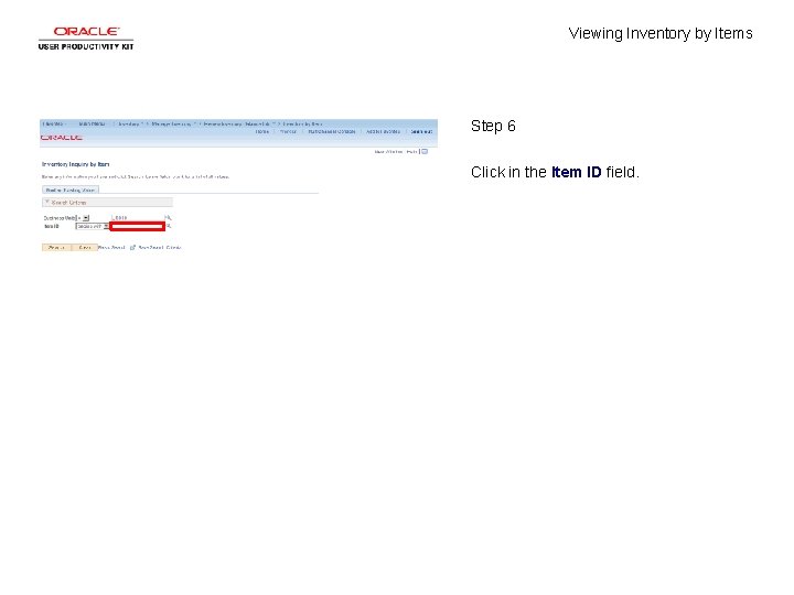 Viewing Inventory by Items Step 6 Click in the Item ID field. 