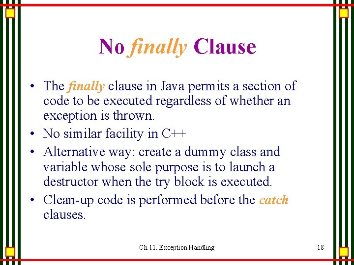 No finally Clause • The finally clause in Java permits a section of code No finally Clause • The finally clause in Java permits a section of code