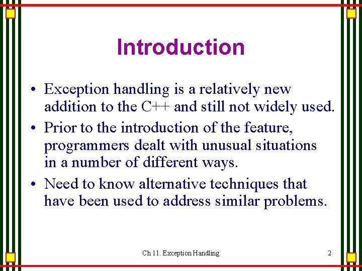 Introduction • Exception handling is a relatively new addition to the C++ and still Introduction • Exception handling is a relatively new addition to the C++ and still