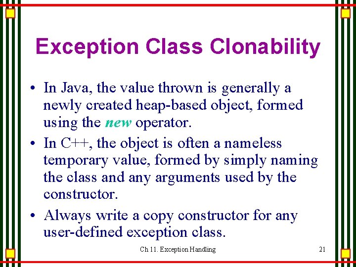 Exception Class Clonability • In Java, the value thrown is generally a newly created Exception Class Clonability • In Java, the value thrown is generally a newly created