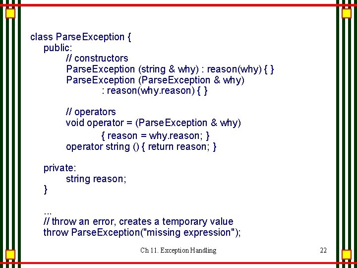class Parse. Exception { public: // constructors Parse. Exception (string & why) : reason(why) class Parse. Exception { public: // constructors Parse. Exception (string & why) : reason(why)