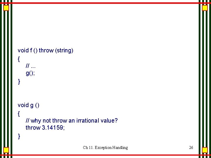 void f () throw (string) { //. . . g(); } void g () void f () throw (string) { //. . . g(); } void g ()