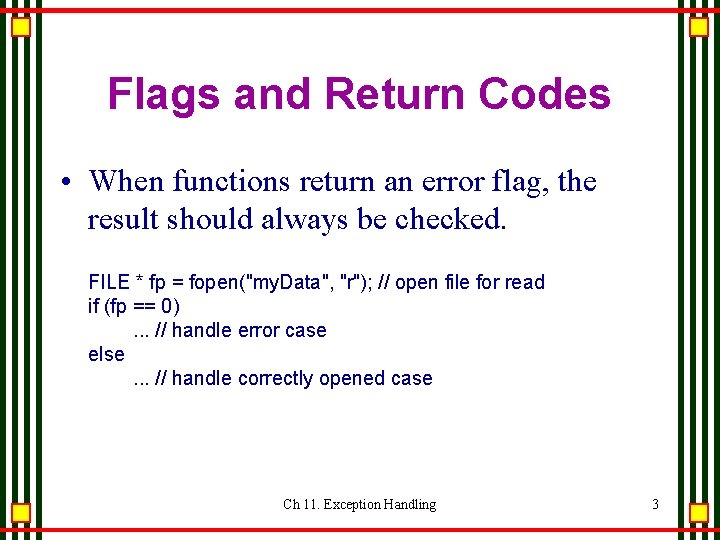 Flags and Return Codes • When functions return an error flag, the result should Flags and Return Codes • When functions return an error flag, the result should