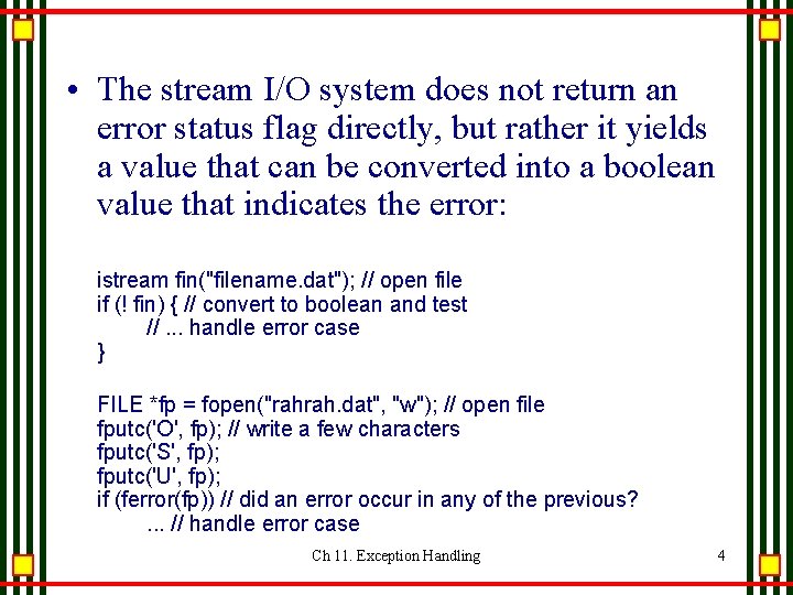 • The stream I/O system does not return an error status flag directly, • The stream I/O system does not return an error status flag directly,