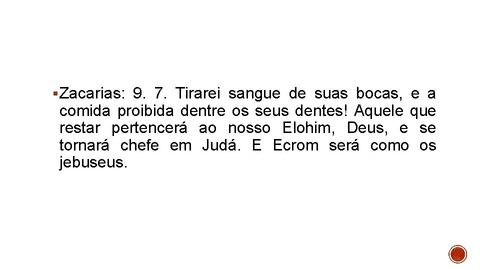 § Zacarias: 9. 7. Tirarei sangue de suas bocas, e a comida proibida dentre