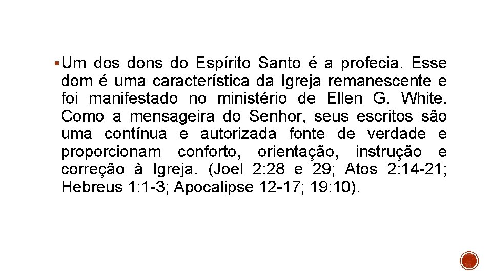 § Um dos dons do Espírito Santo é a profecia. Esse dom é uma