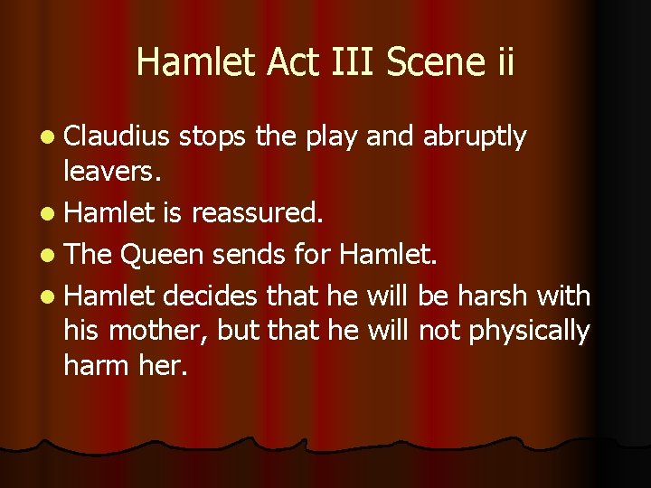 Hamlet Act III Scene ii l Claudius stops the play and abruptly leavers. l