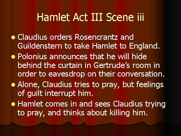 Hamlet Act III Scene iii l Claudius orders Rosencrantz and Guildenstern to take Hamlet