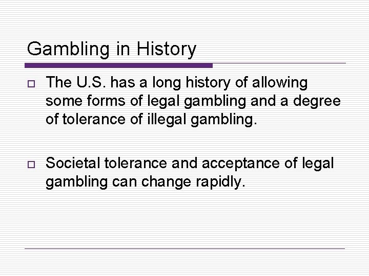 Gambling in History o The U. S. has a long history of allowing some