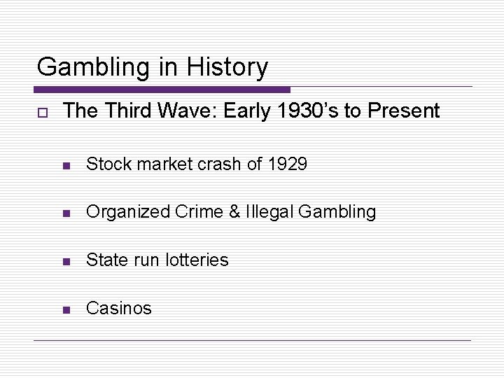 Gambling in History o The Third Wave: Early 1930’s to Present n Stock market