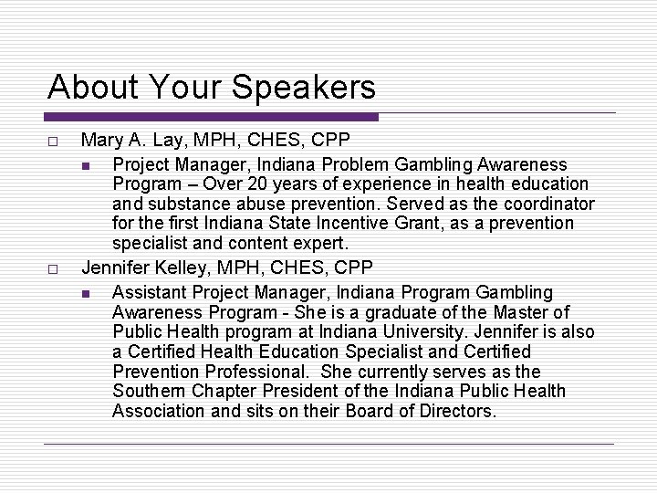 About Your Speakers o o Mary A. Lay, MPH, CHES, CPP n Project Manager,