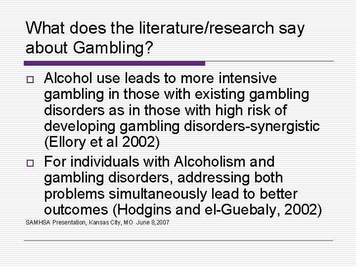 What does the literature/research say about Gambling? o o Alcohol use leads to more