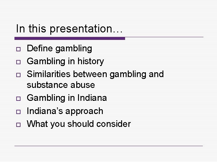 In this presentation… o o o Define gambling Gambling in history Similarities between gambling