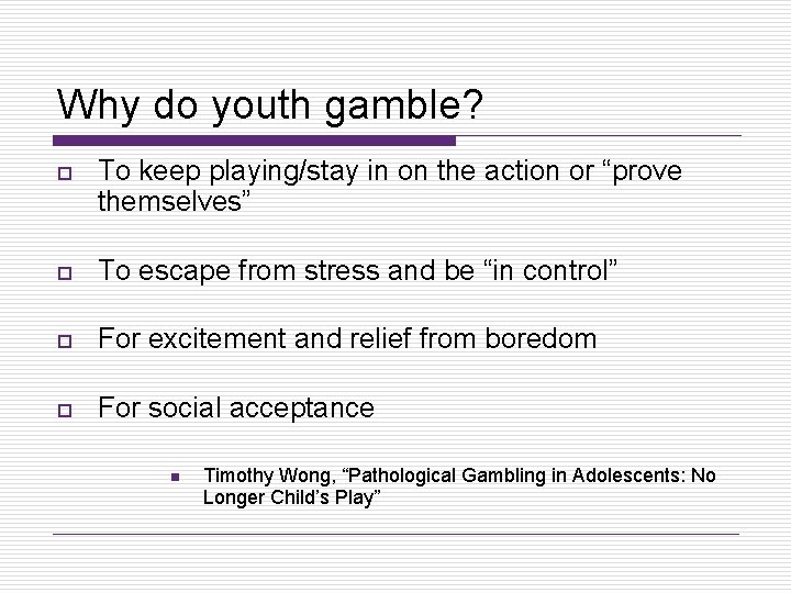 Why do youth gamble? o To keep playing/stay in on the action or “prove