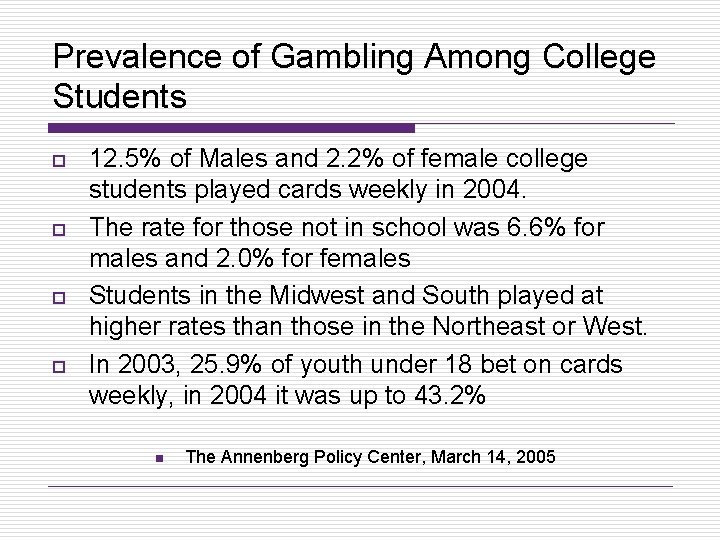 Prevalence of Gambling Among College Students o o 12. 5% of Males and 2.