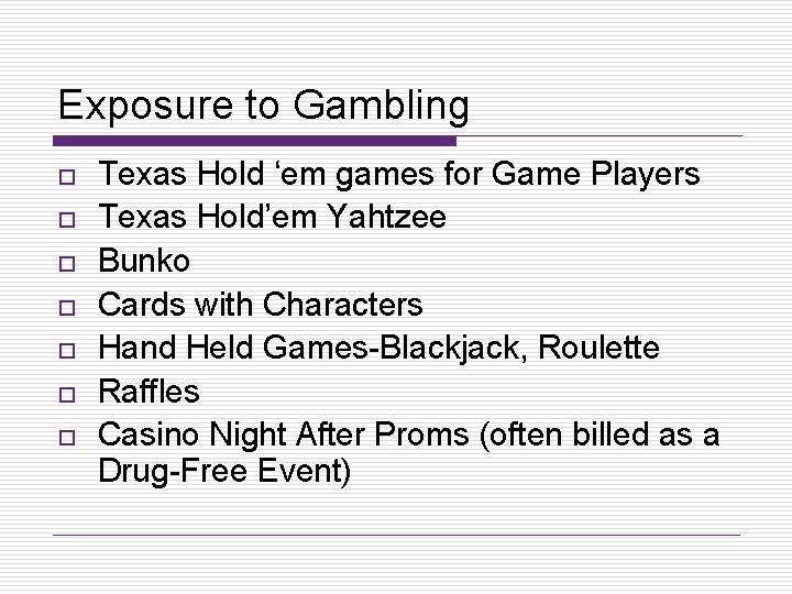 Exposure to Gambling o o o o Texas Hold ‘em games for Game Players