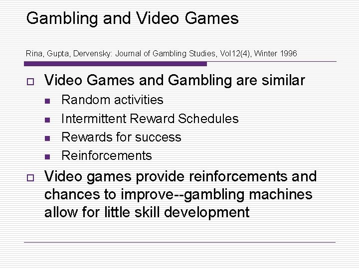 Gambling and Video Games Rina, Gupta, Dervensky: Journal of Gambling Studies, Vol 12(4), Winter