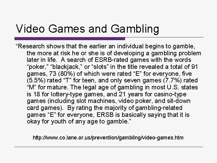 Video Games and Gambling “Research shows that the earlier an individual begins to gamble,