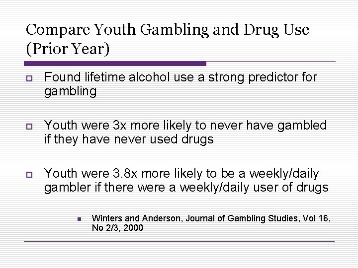 Compare Youth Gambling and Drug Use (Prior Year) o Found lifetime alcohol use a