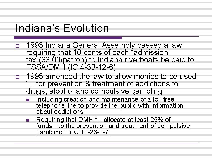 Indiana’s Evolution o o 1993 Indiana General Assembly passed a law requiring that 10