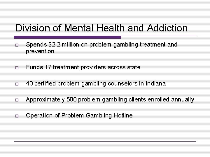 Division of Mental Health and Addiction o Spends $2. 2 million on problem gambling