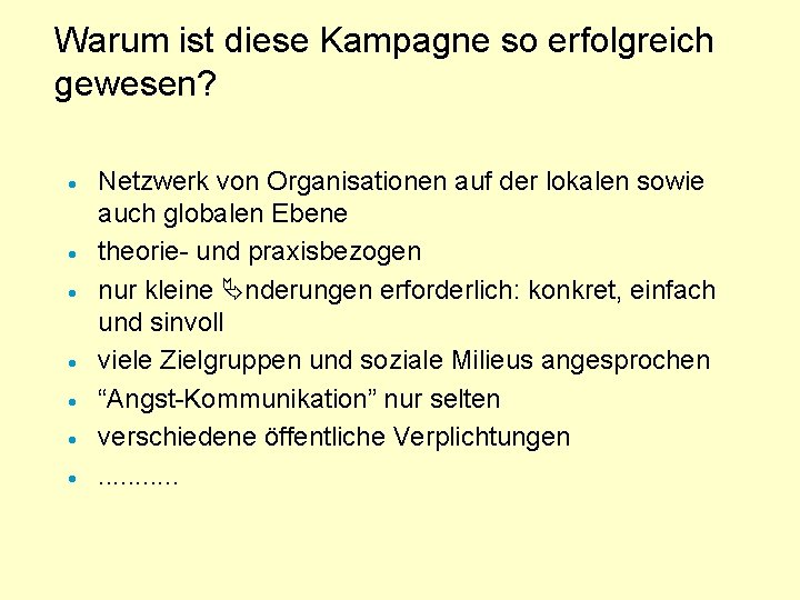 Warum ist diese Kampagne so erfolgreich gewesen? · · · · Netzwerk von Organisationen