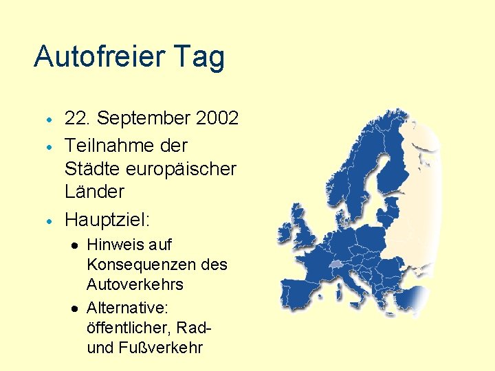 Autofreier Tag · · · 22. September 2002 Teilnahme der Städte europäischer Länder Hauptziel: