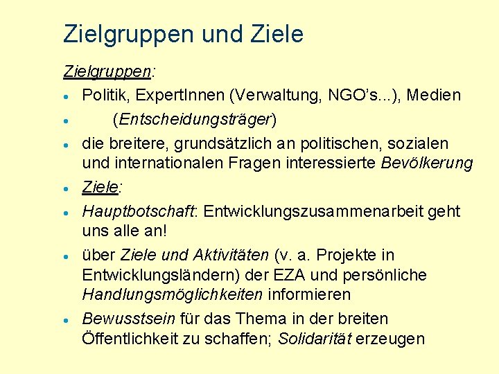 Zielgruppen und Ziele Zielgruppen: · Politik, Expert. Innen (Verwaltung, NGO’s. . . ), Medien