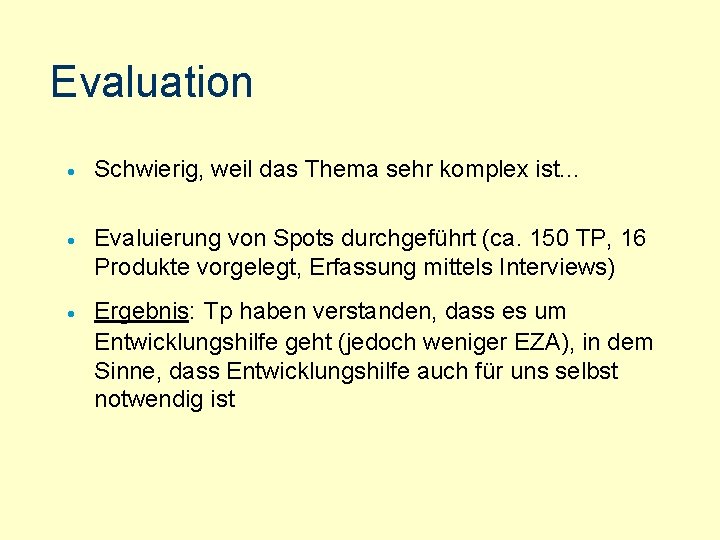 Evaluation · Schwierig, weil das Thema sehr komplex ist. . . · Evaluierung von