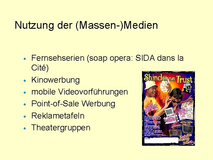 Nutzung der (Massen-)Medien · · · Fernsehserien (soap opera: SIDA dans la Cité) Kinowerbung