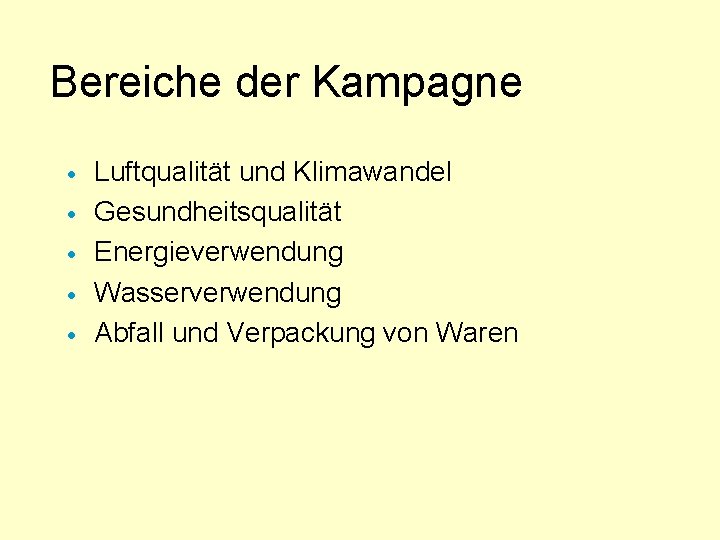 Bereiche der Kampagne · · · Luftqualität und Klimawandel Gesundheitsqualität Energieverwendung Wasserverwendung Abfall und