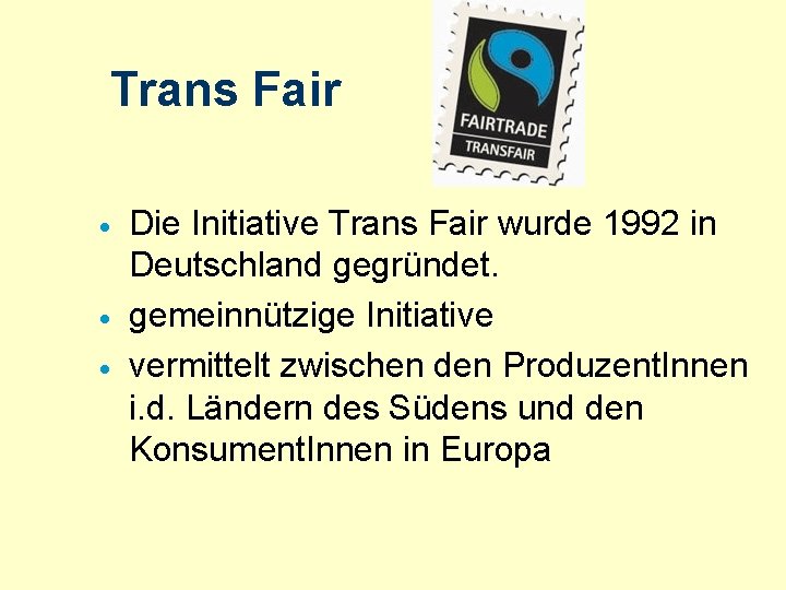 Trans Fair · · · Die Initiative Trans Fair wurde 1992 in Deutschland gegründet.