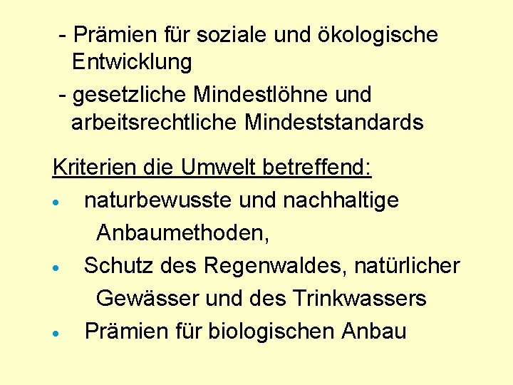 - Prämien für soziale und ökologische Entwicklung - gesetzliche Mindestlöhne und arbeitsrechtliche Mindeststandards Kriterien