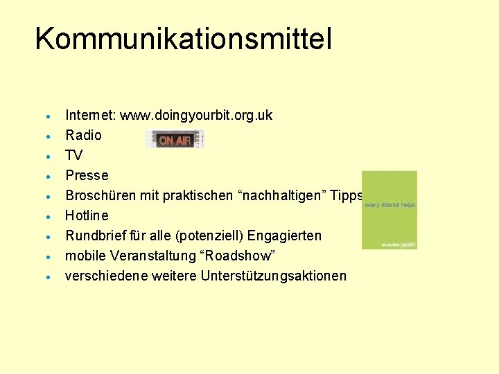 Kommunikationsmittel · · · · · Internet: www. doingyourbit. org. uk Radio TV Presse