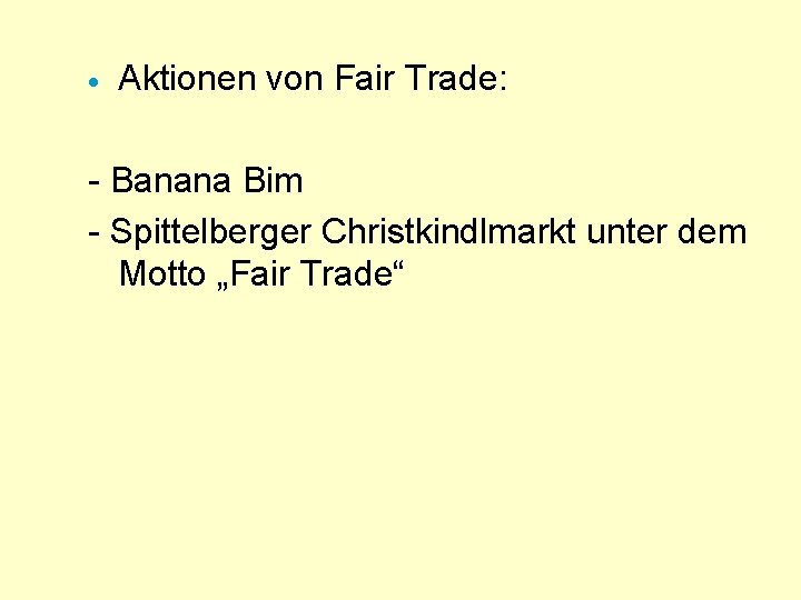 · Aktionen von Fair Trade: - Banana Bim - Spittelberger Christkindlmarkt unter dem Motto