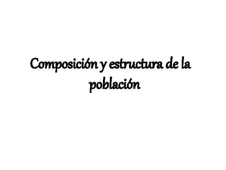 Composición y estructura de la población 