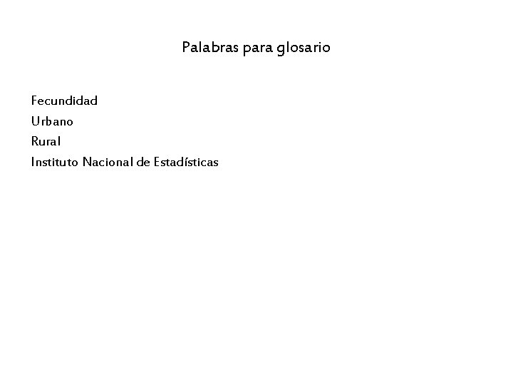 Palabras para glosario Fecundidad Urbano Rural Instituto Nacional de Estadísticas 