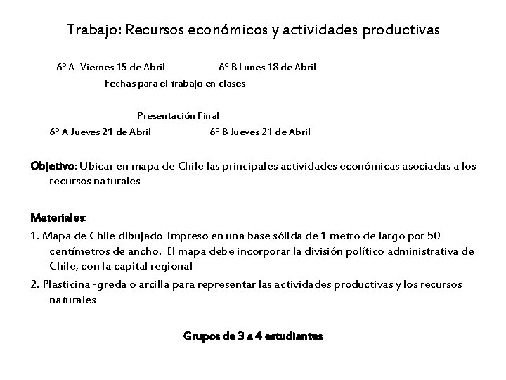 Trabajo: Recursos económicos y actividades productivas 6º A Viernes 15 de Abril 6º B