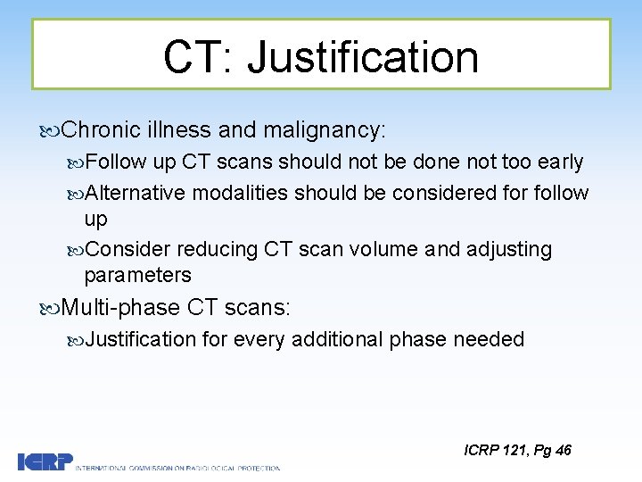 CT: Justification Chronic illness and malignancy: Follow up CT scans should not be done