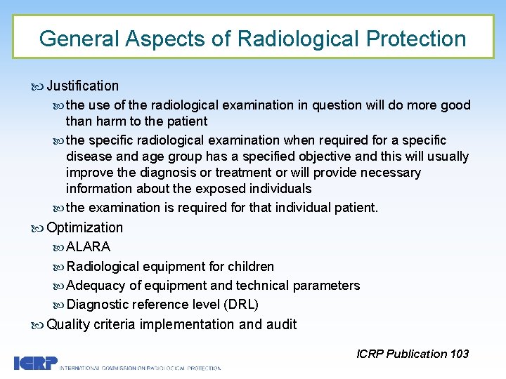 General Aspects of Radiological Protection Justification the use of the radiological examination in question