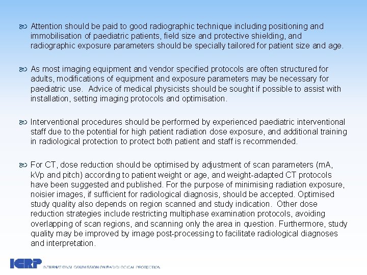  Attention should be paid to good radiographic technique including positioning and immobilisation of
