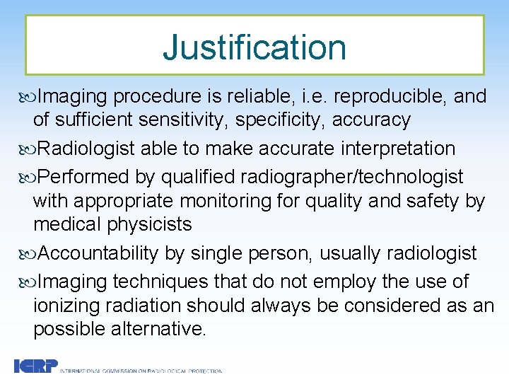 Justification Imaging procedure is reliable, i. e. reproducible, and of sufficient sensitivity, specificity, accuracy