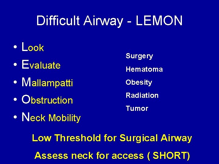 Difficult Airway - LEMON • • • Look Evaluate Mallampatti Obstruction Neck Mobility Surgery