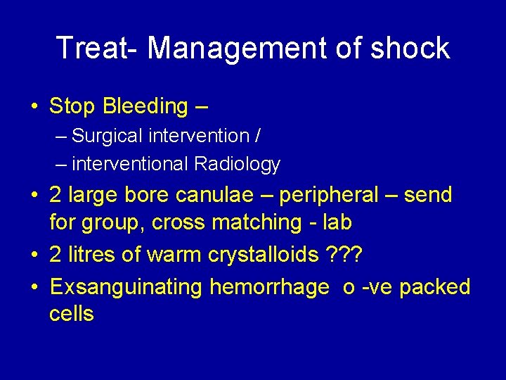 Treat- Management of shock • Stop Bleeding – – Surgical intervention / – interventional