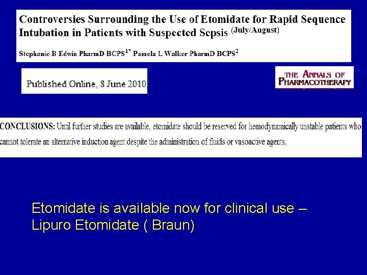 Etomidate is available now for clinical use – Lipuro Etomidate ( Braun) 